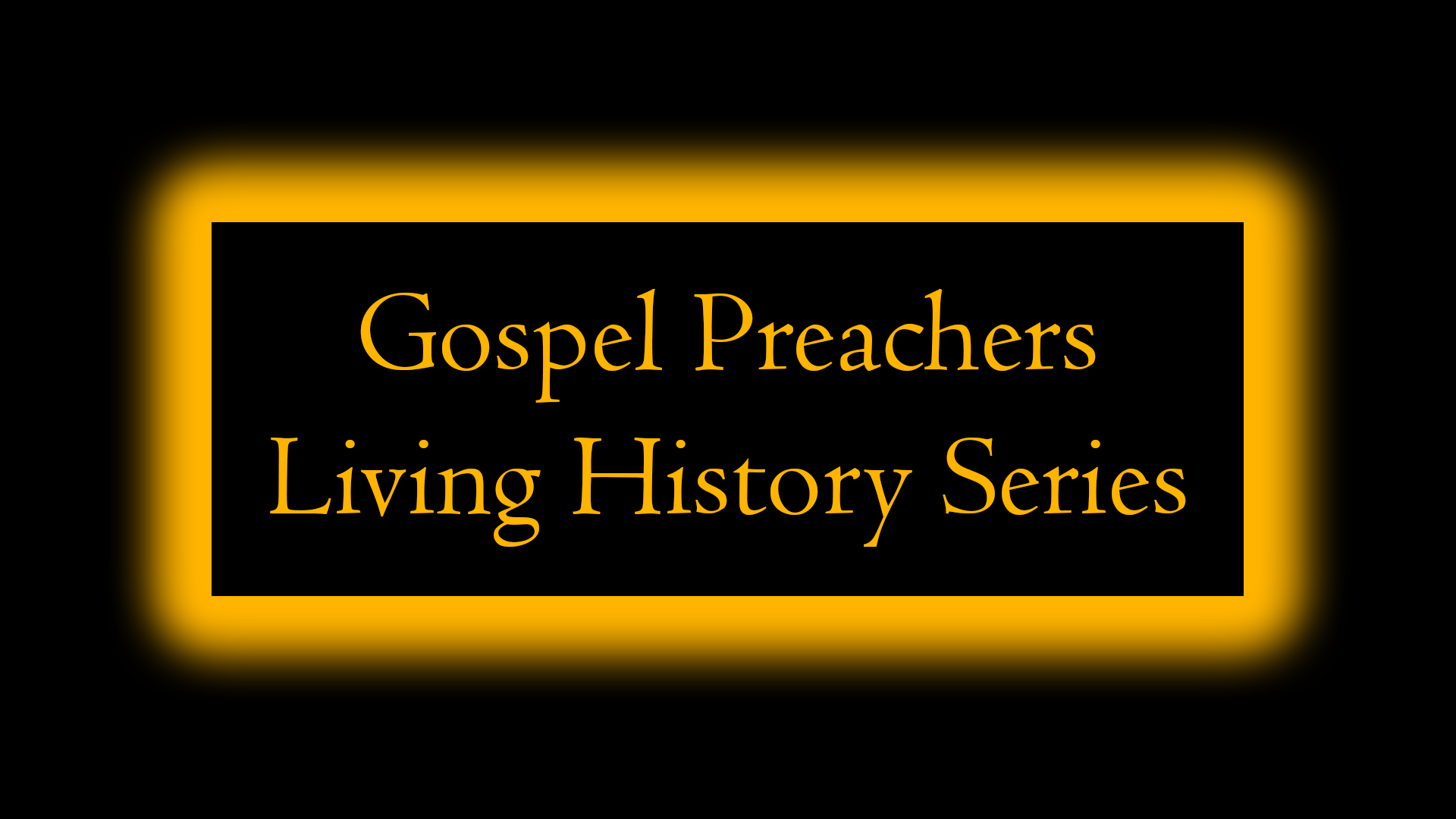 Gospel Preachers Living History