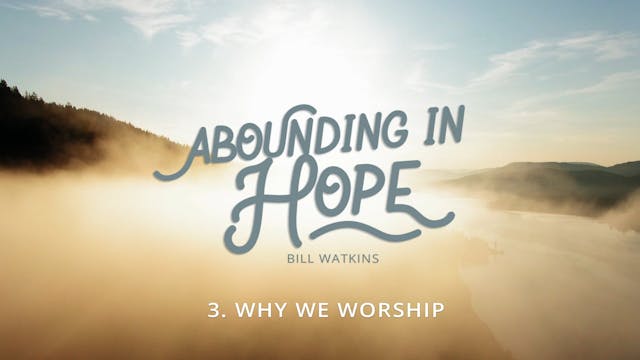 Lesson 3: Why We Worship | Abounding ...