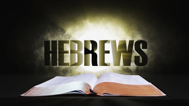 13. Hebrews | Spotlight on the Word: ...