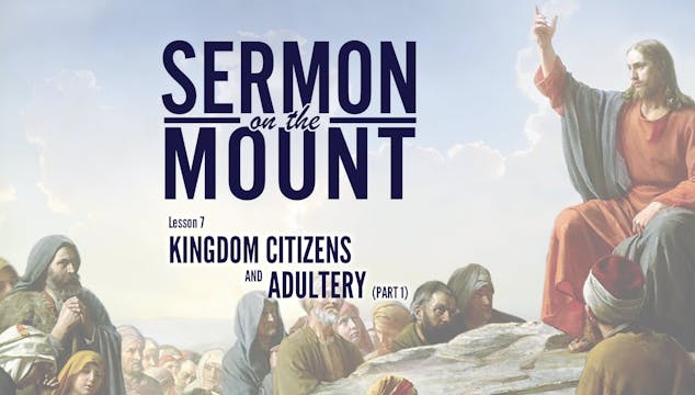 Lesson 7: Kingdom Citizens and Adulte...