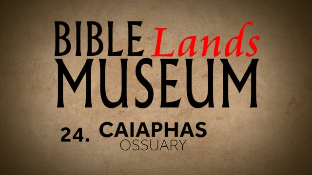 24. Caiaphas Ossuary | Bible Lands Mu...