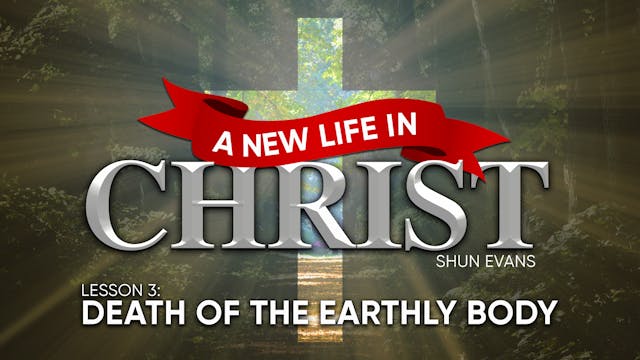 Lesson 3: Death of the Earthly Body |...