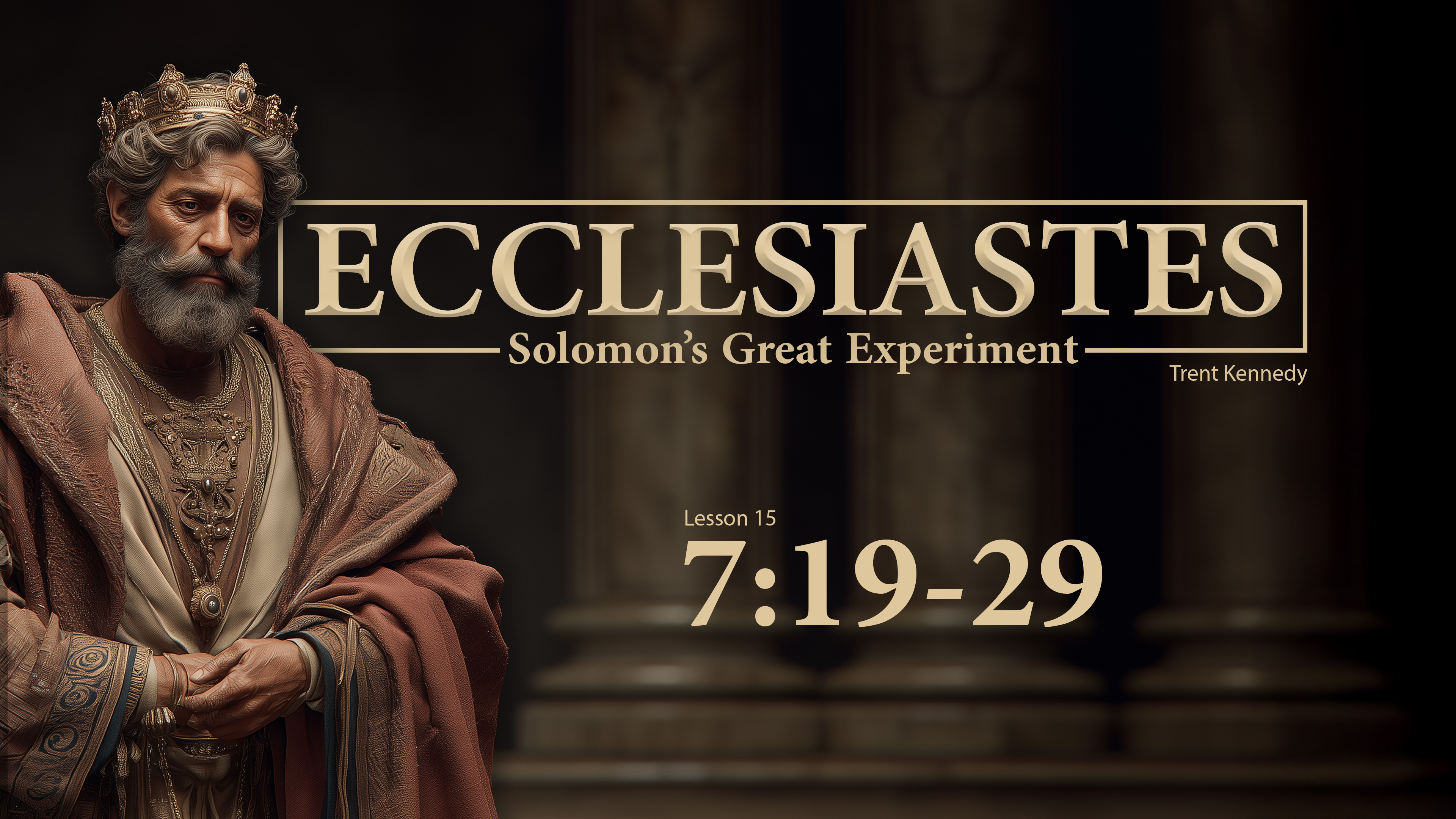 Ecclesiastes: Lesson 15 (7:19-29)