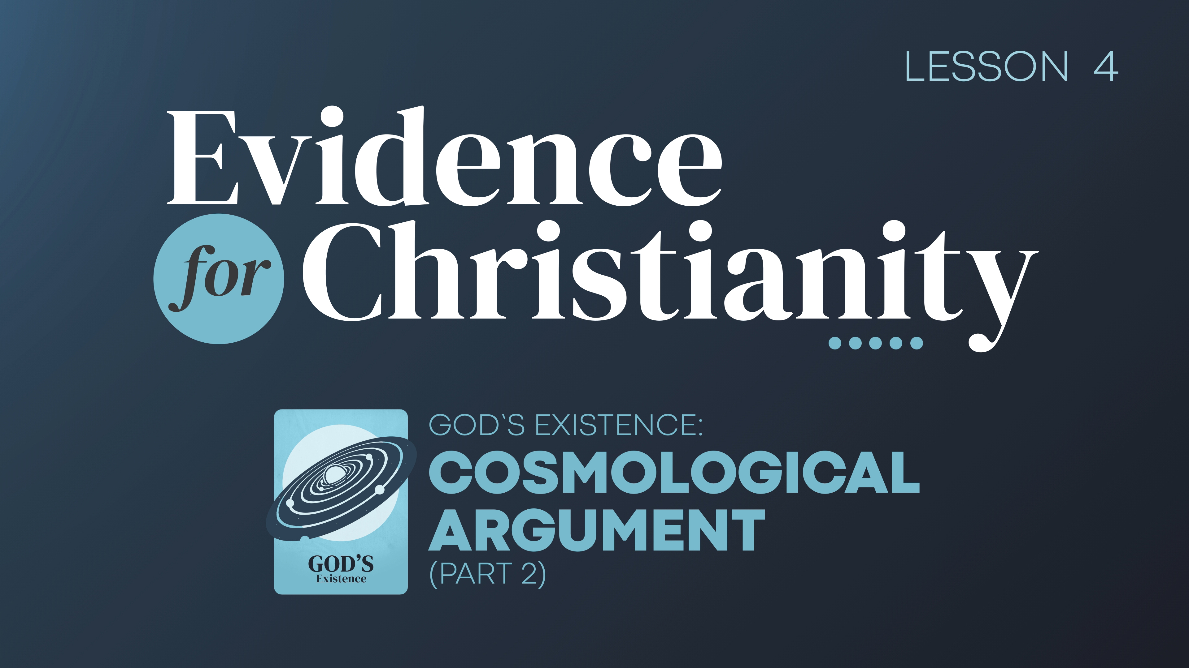 4. Cosmological Argument (Part 2) | Evidence for Christianity