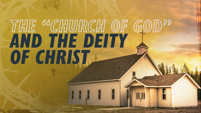 The “Church of God” and the Deity of ...