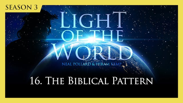 16. The Biblical Pattern | Light of t...