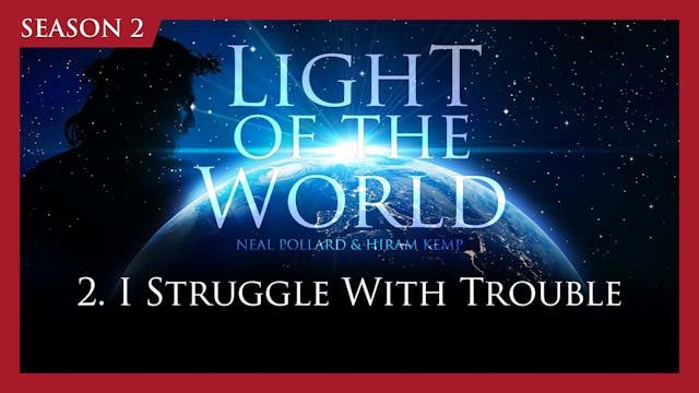 2. I Struggle With Trouble | Light of...