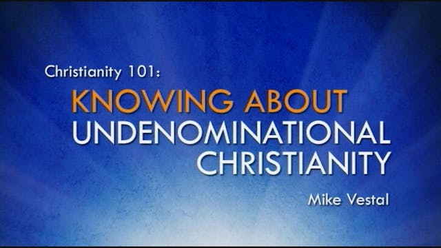 6. Knowing about Undenominational Chr...