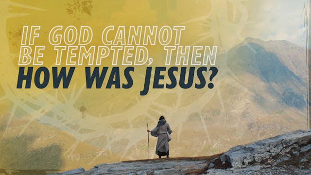 If God Cannot Be Tempted, Then How Wa...