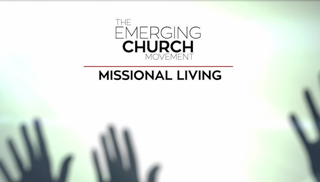 3. "Missional" Living | The Emerging ...