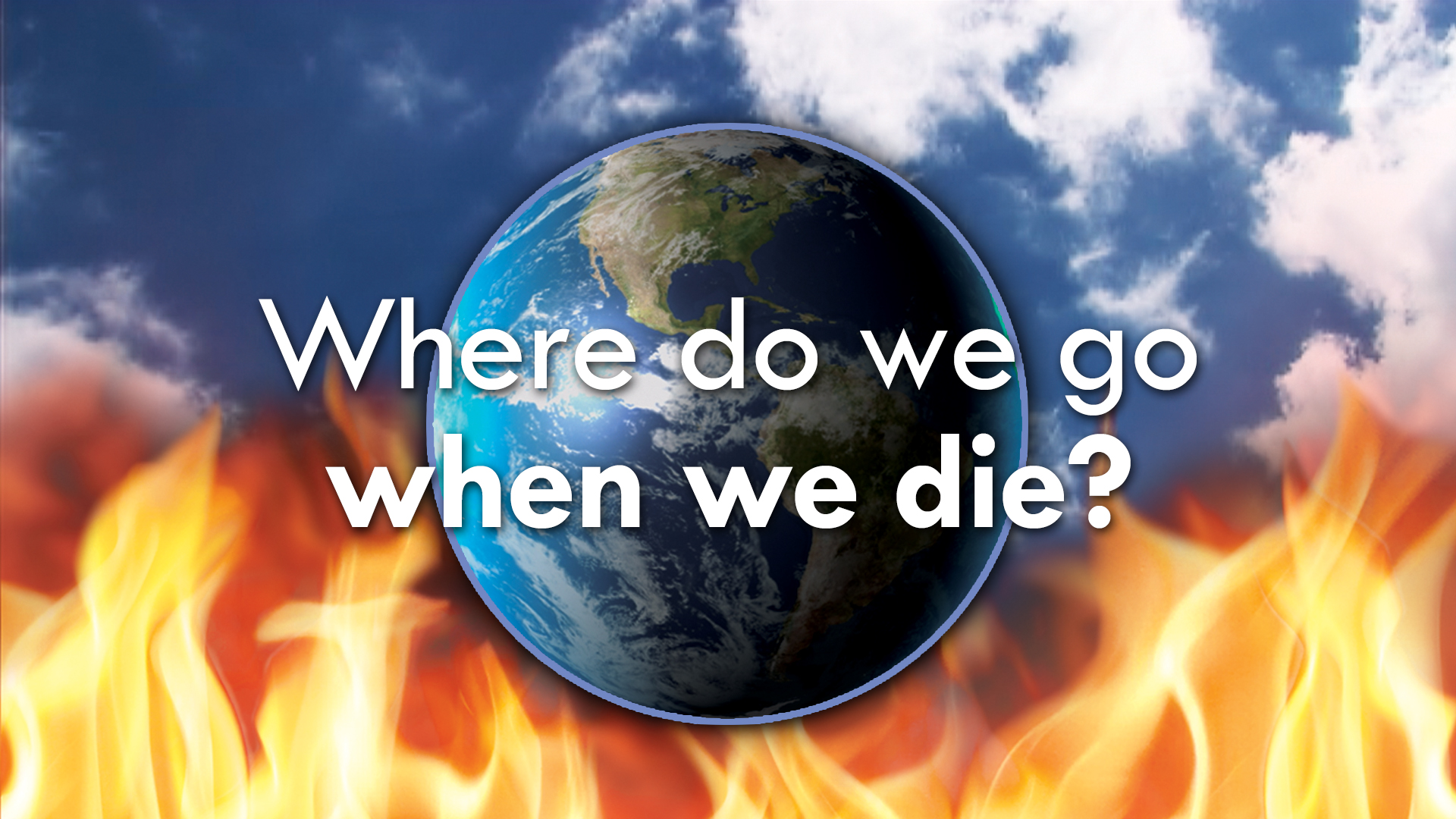 Where Do We Go When We Die?