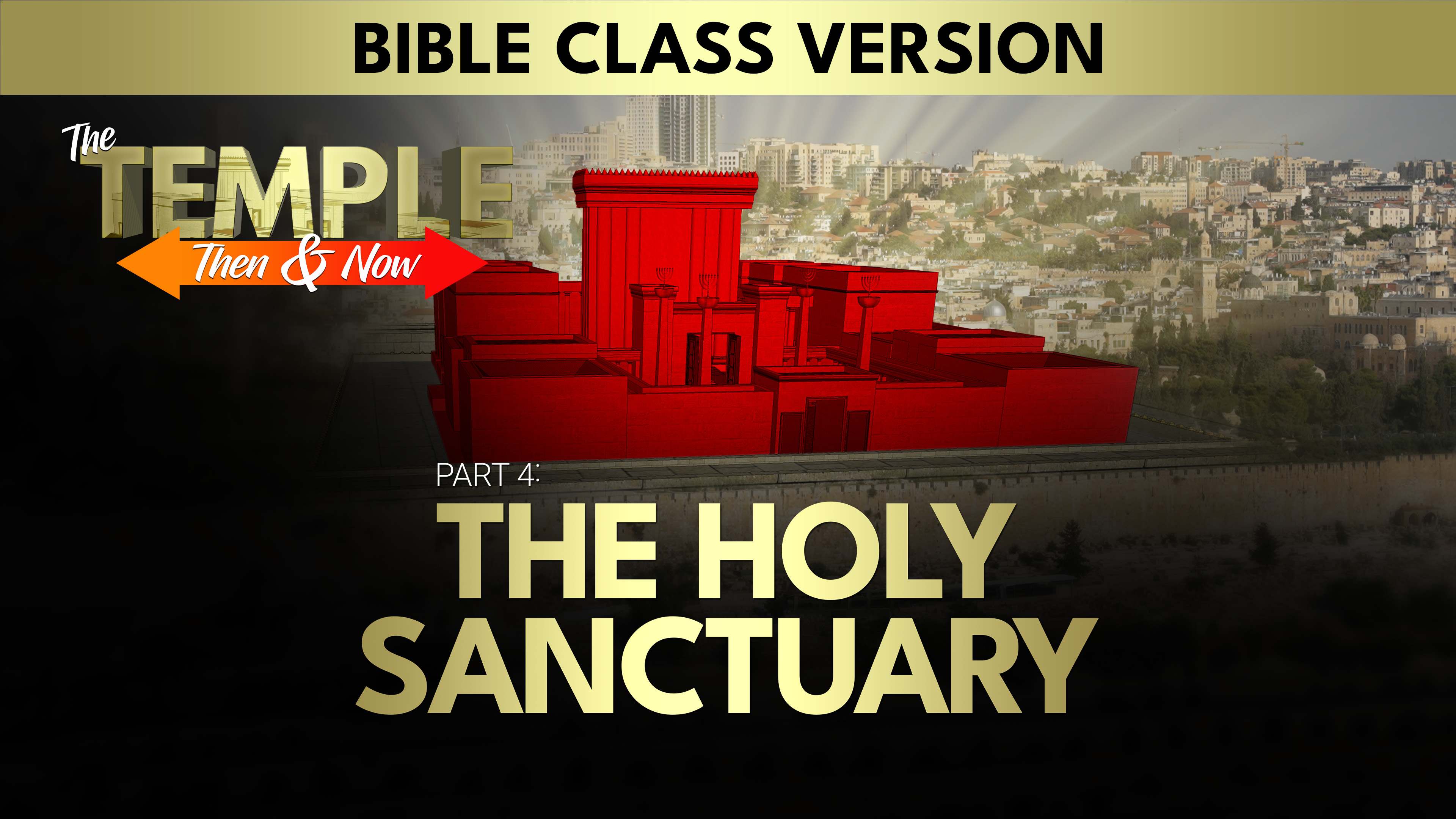 Part 4: The Holy Sanctuary | The Temple Then And Now (Bible Class Version)