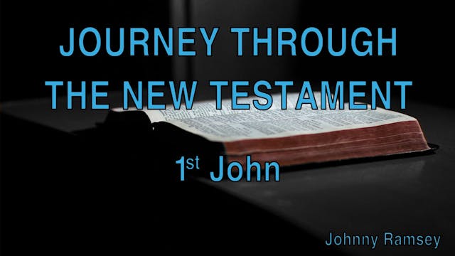 8. The Book of 1 John | Journey Throu...