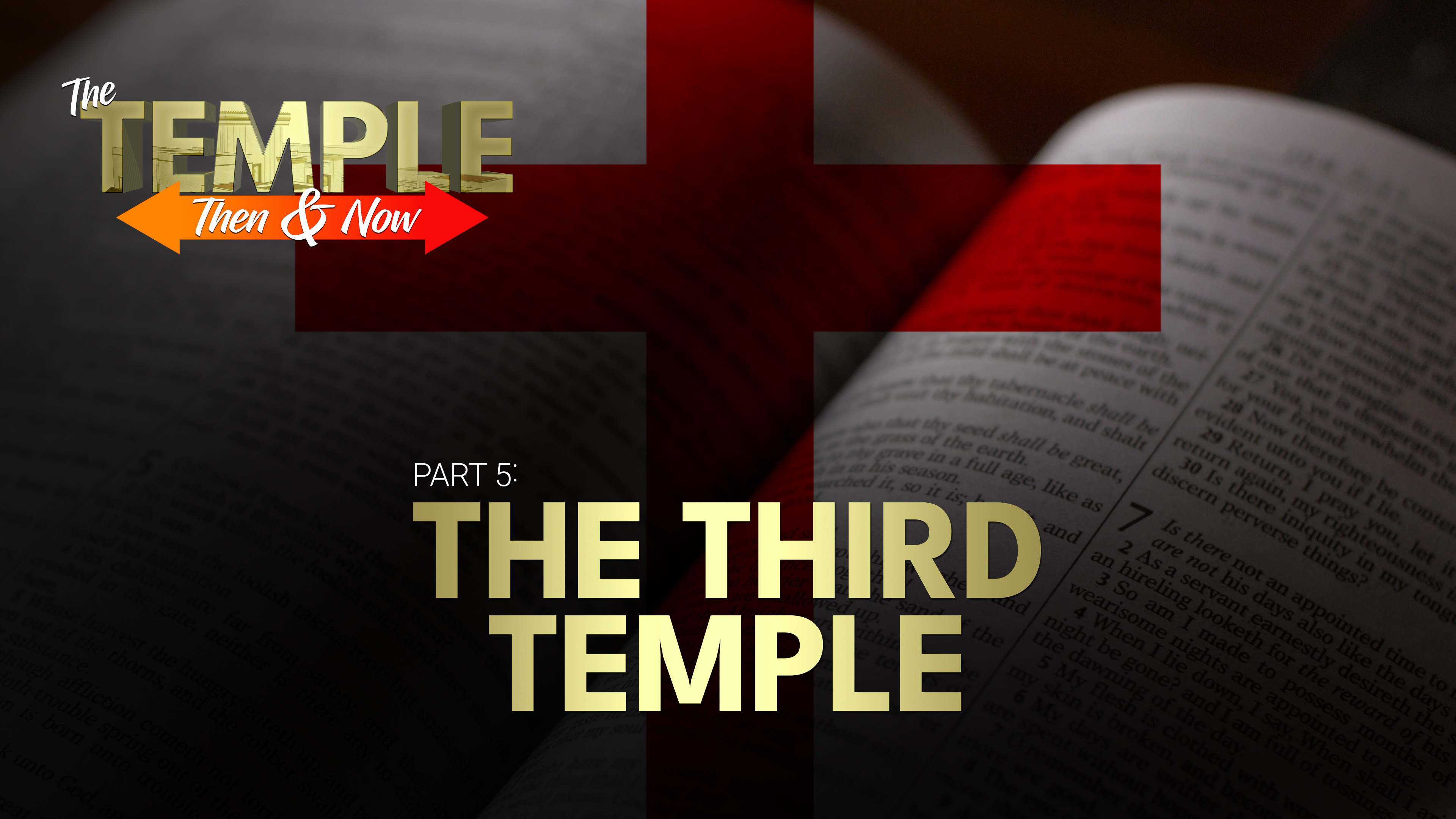 Part 5: The Third Temple | The Temple: Then and Now