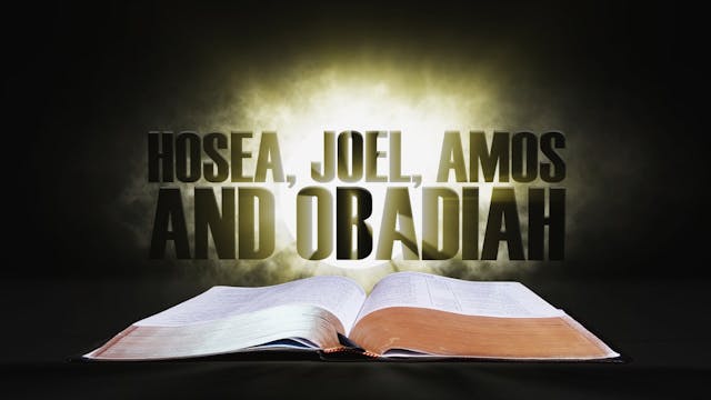 21. Hosea, Joel, Amos and Obadiah | S...