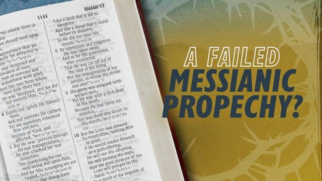 A Failed Messianic Prophecy? | Why Je...