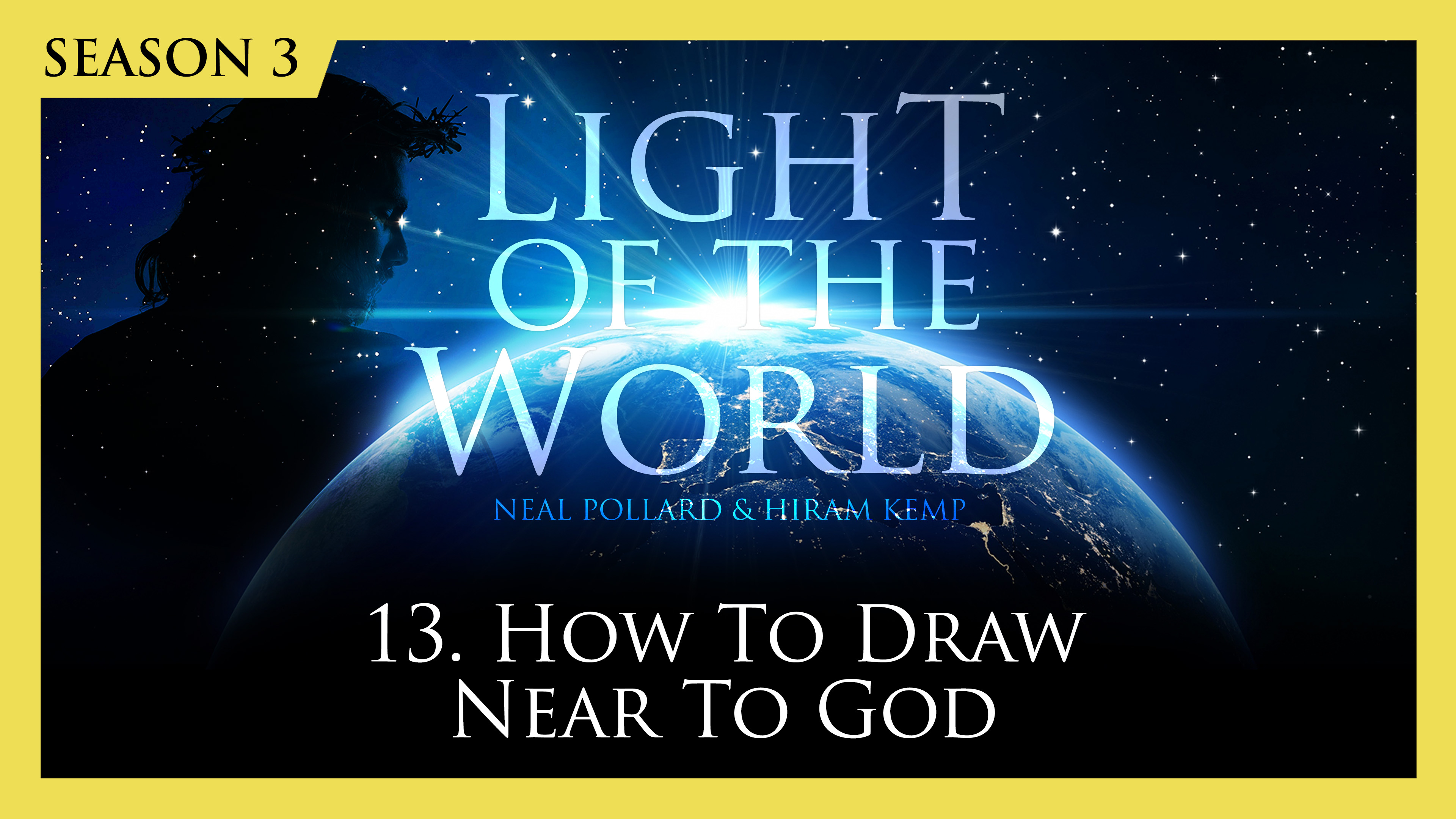 13. How to Draw Near to God | Light of the World (Season 3)
