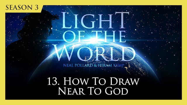 13. How to Draw Near to God | Light o...