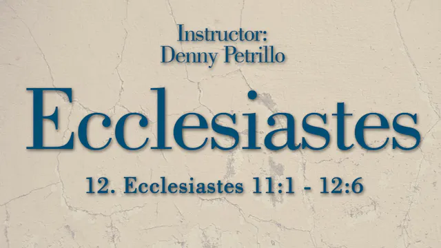 Ecclesiastes: Lesson 12