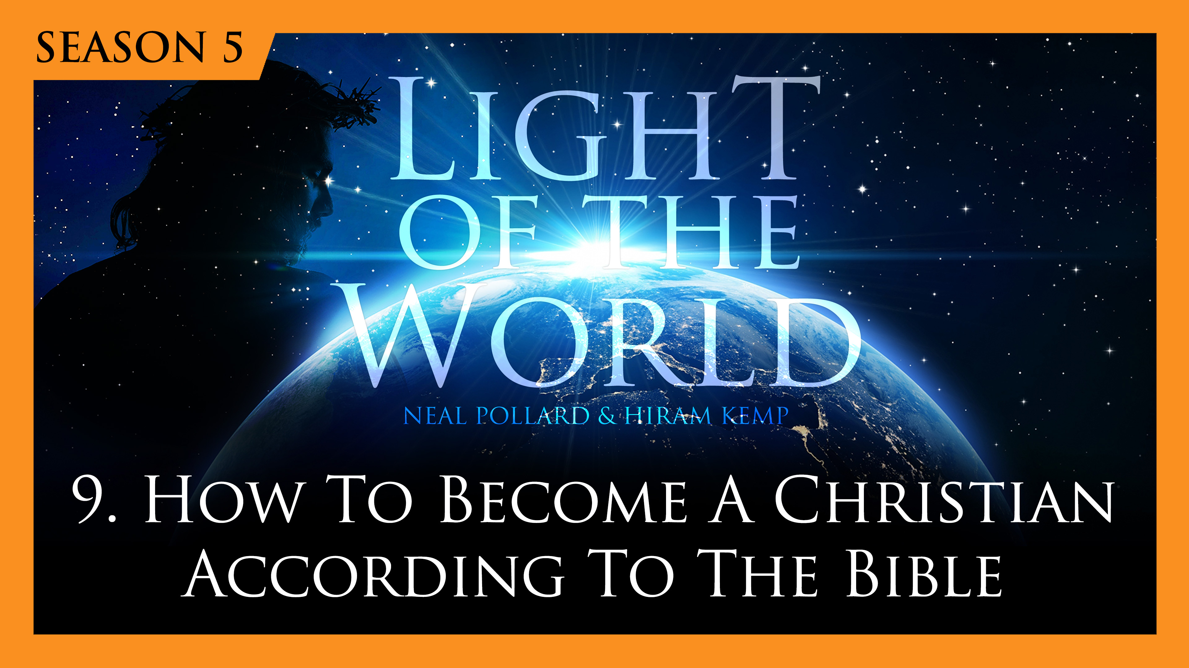 9. How to Become a Christian According to the Bible | Light of the World (S 5)