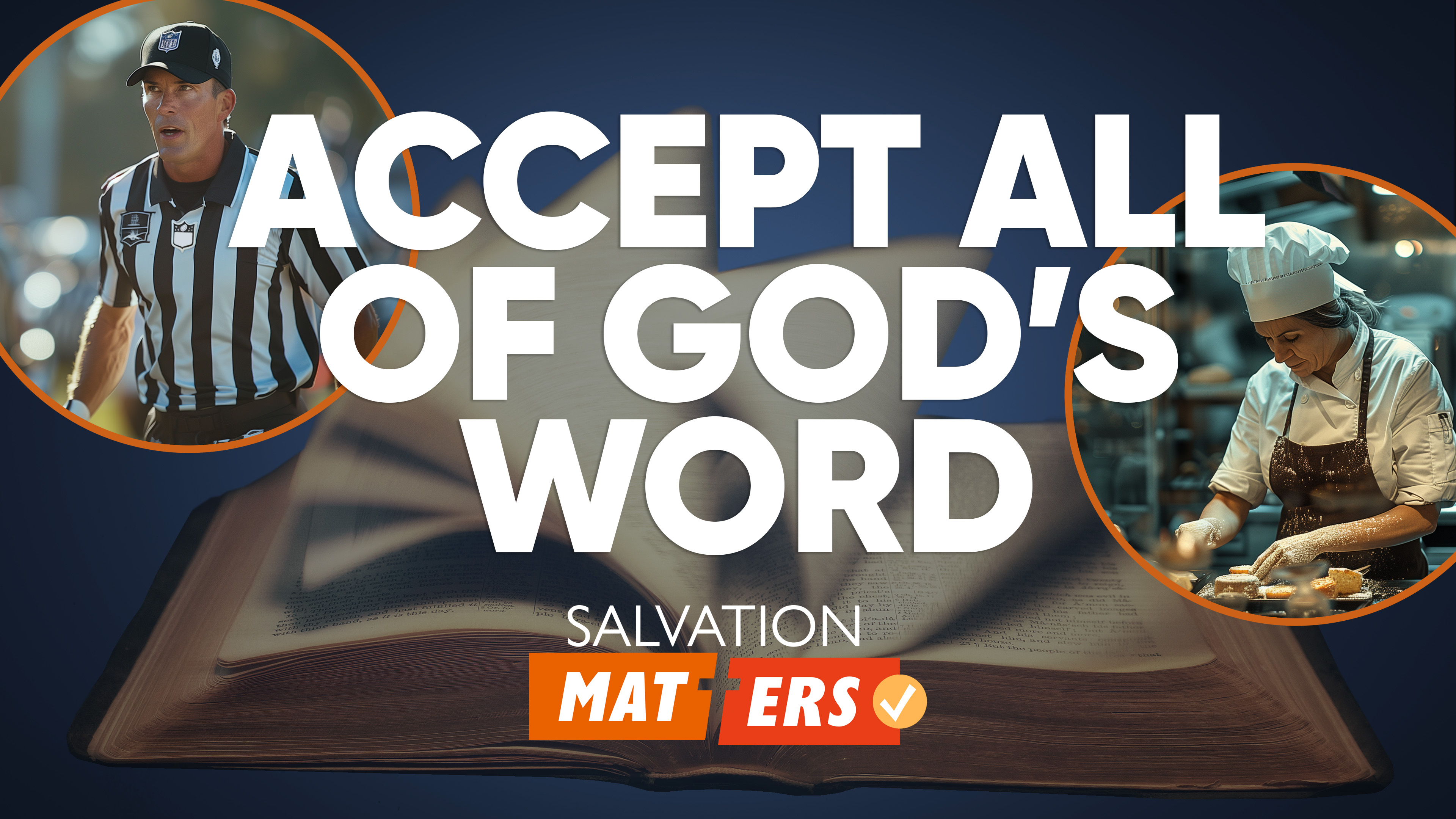 Accept ALL of God’s Word | Salvation Matters