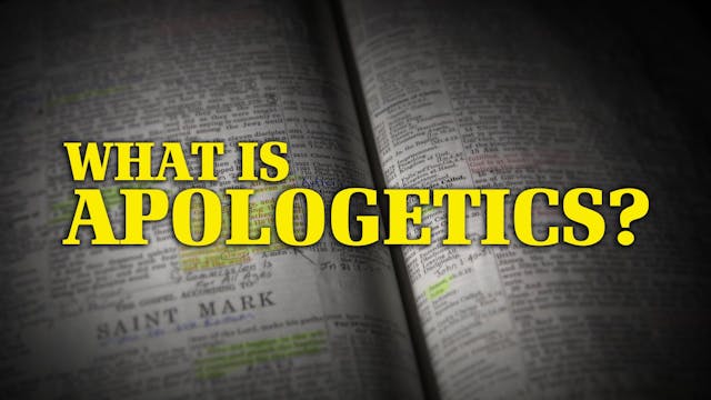 What Is Apologetics?