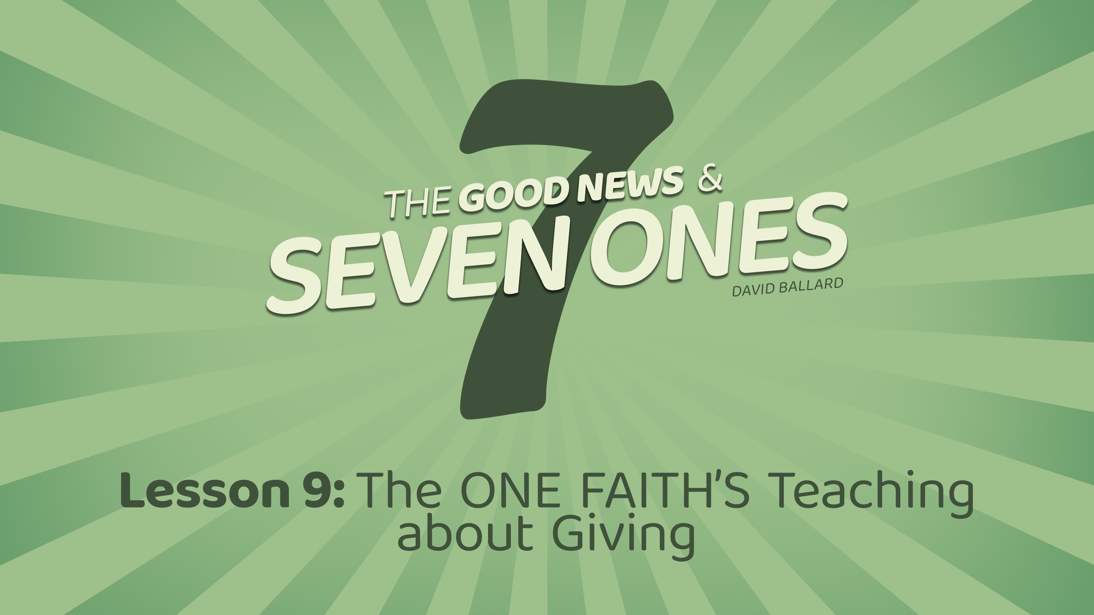 The Good News & Seven Ones: 9. The One Faith's Teaching about Giving