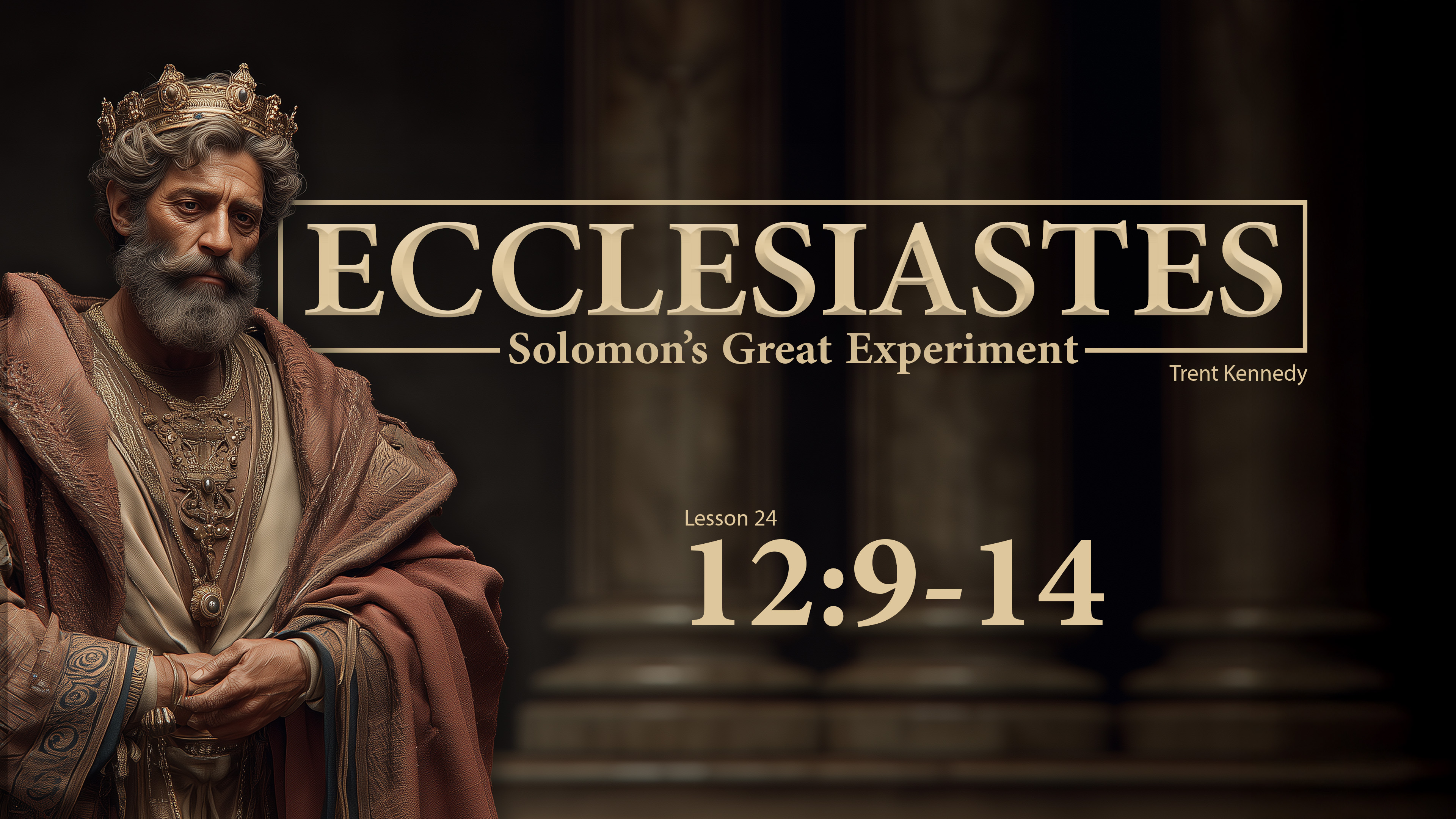Ecclesiastes: Lesson 24 (12:9-14)