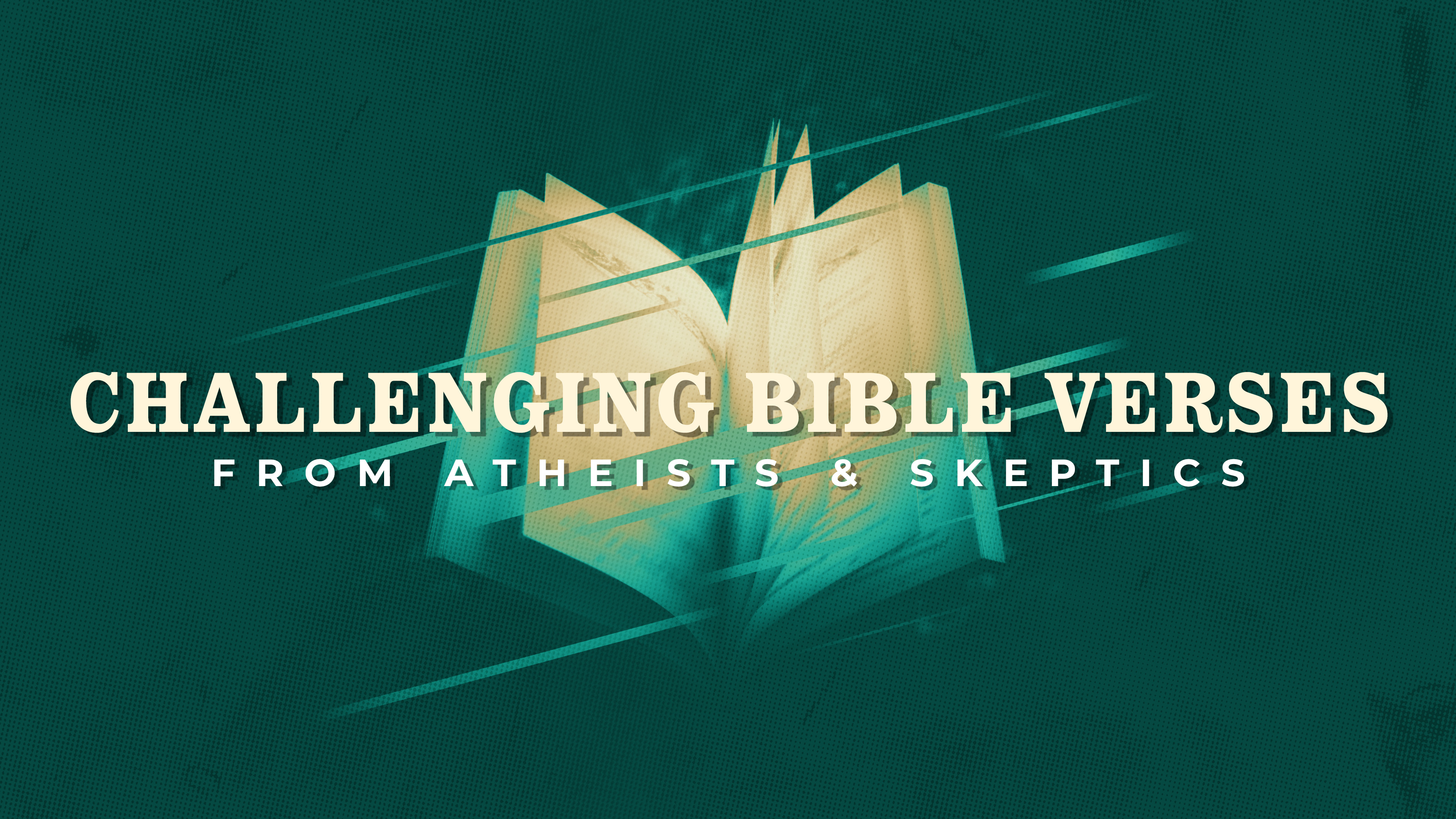 Challenging Bible Verses from Atheists and Skeptics