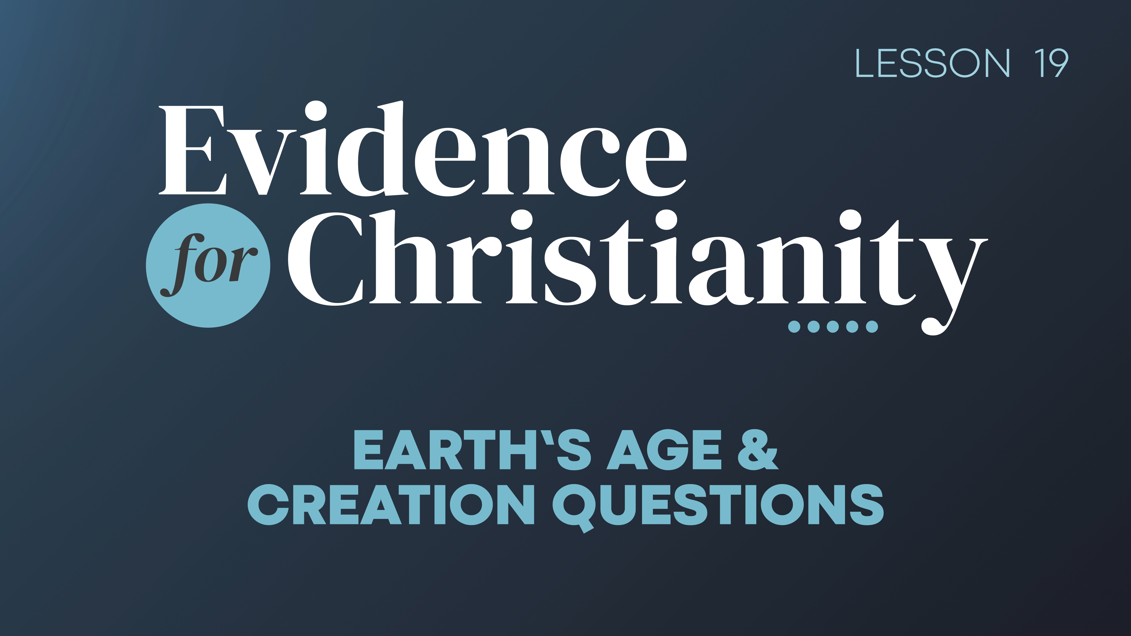 19. Earth's Age and Creation Questions