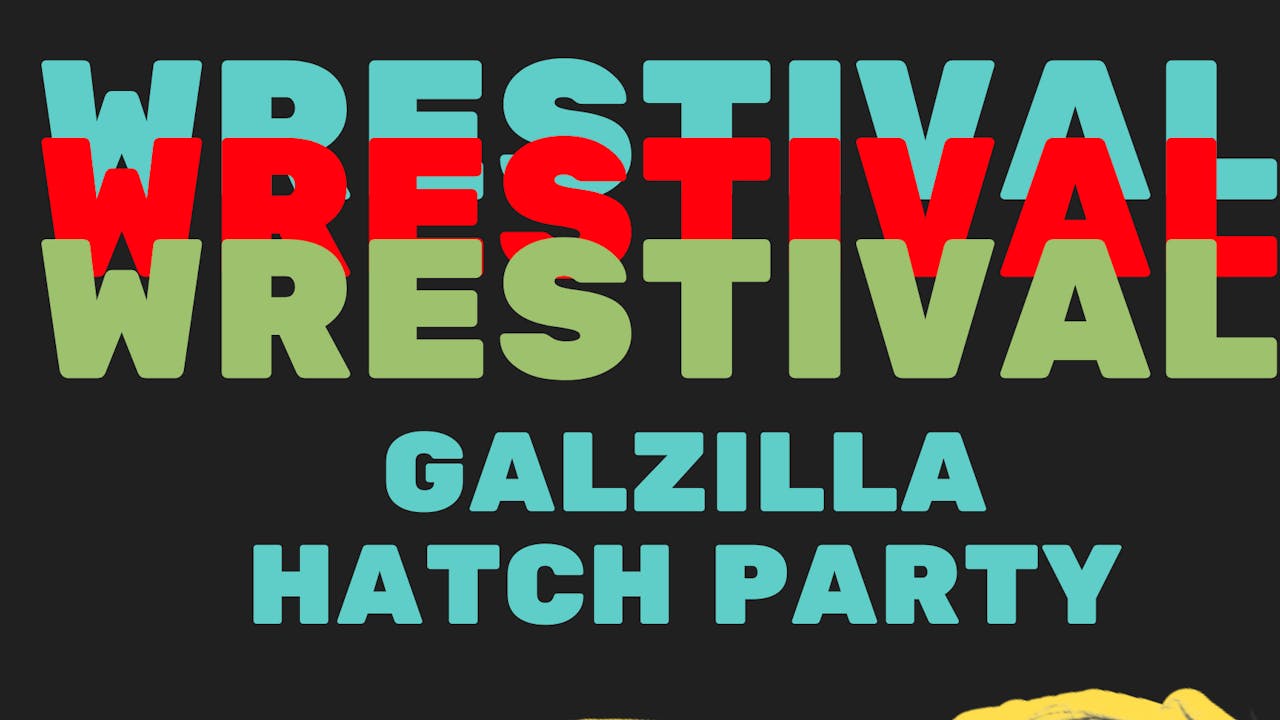 Wrestival 2 - Galzilla