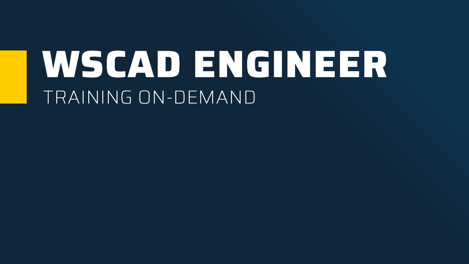 WSCAD Engineer Training On-Demand
