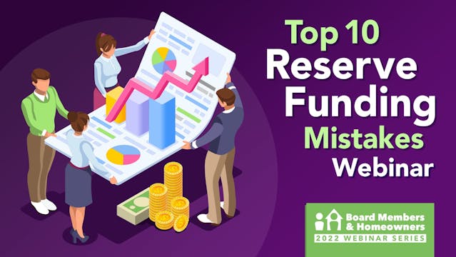 Top 10 Reserve Funding Mistakes - Board Members & Homeowners Webinar Series (BMW) March 10, 2022