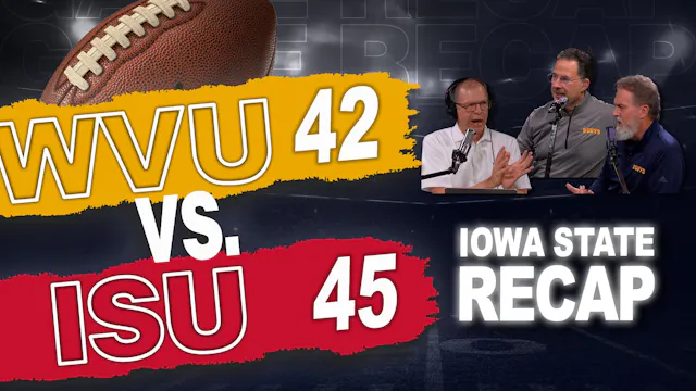 Episode 744: WVU Football - Iowa Stat...
