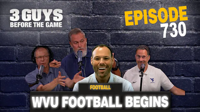 Episode 730: WVU Football Begins - Wr...