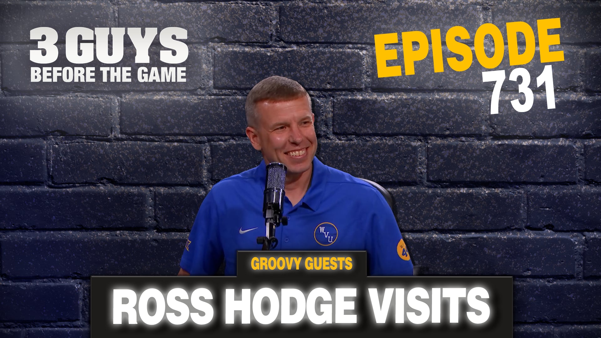 Episode 731: Ross Hodge Visits / WVU Football Update