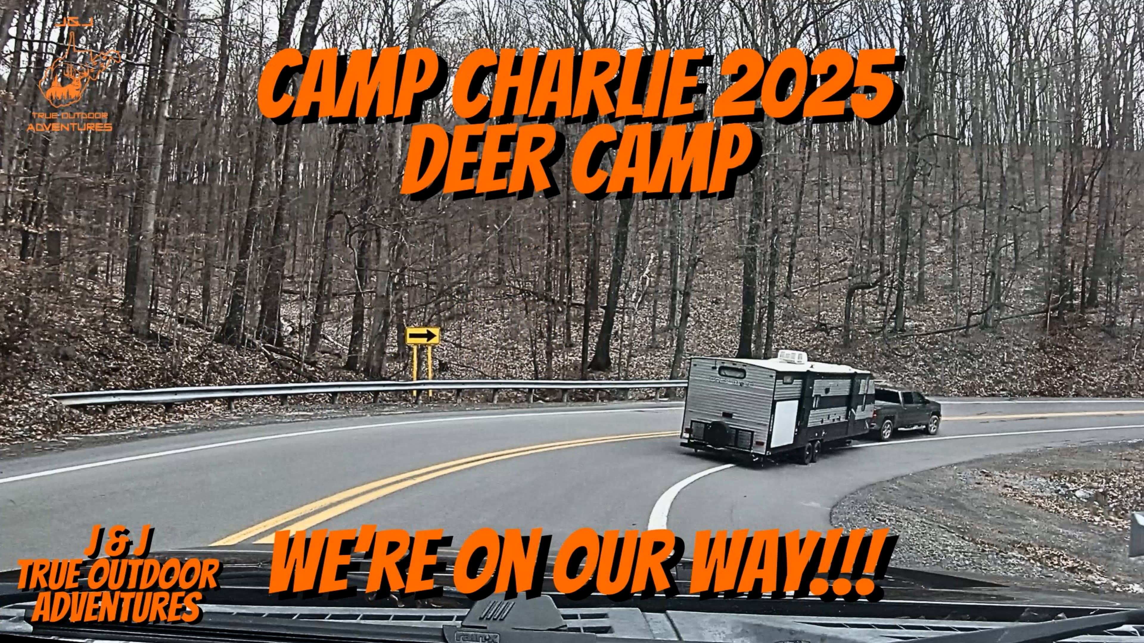 Camp Charlie 2025 - We're On Our Way!! Deer Camp