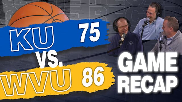 Episode 689: WVU Basketball: Kansas R...