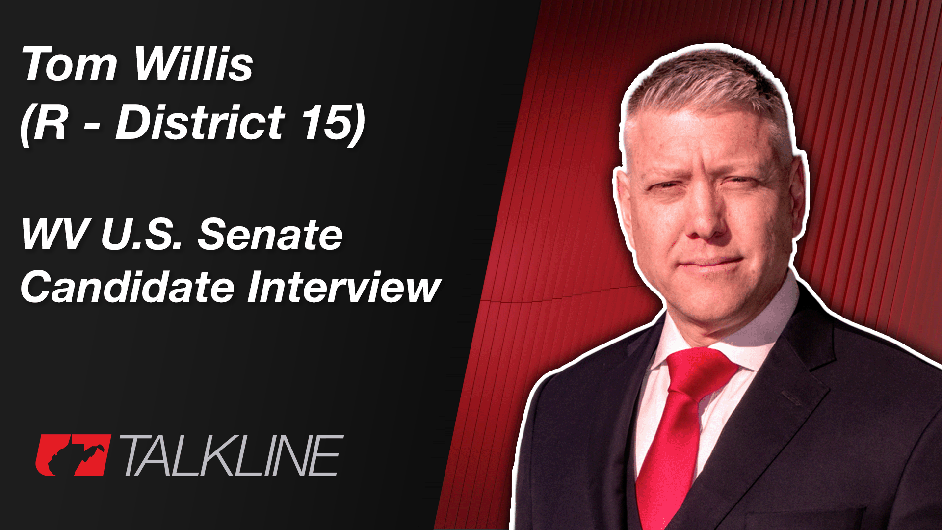 Tom Willis (R – District 15) | 2026 WV U.S. Senate Candidate Interview