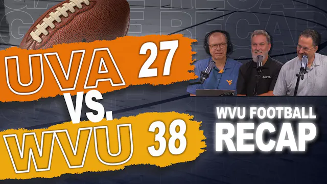 Episode 740: WVU Football - UVA Recap