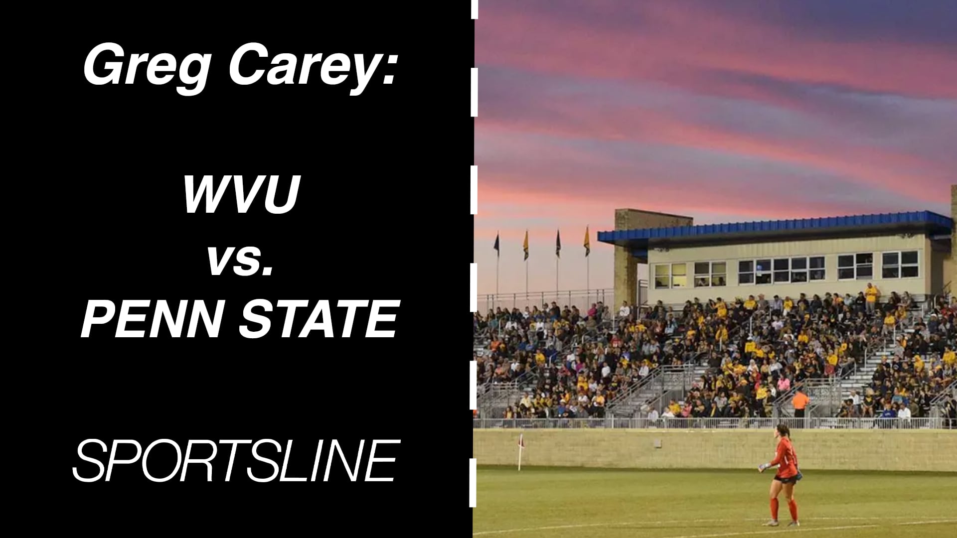 Greg Carey: WVU VS. PENN STATE Women's Soccer Coverage