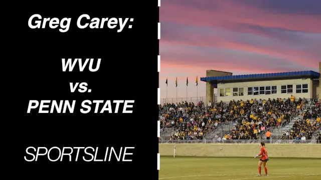 Greg Carey: WVU VS. PENN STATE Women'...
