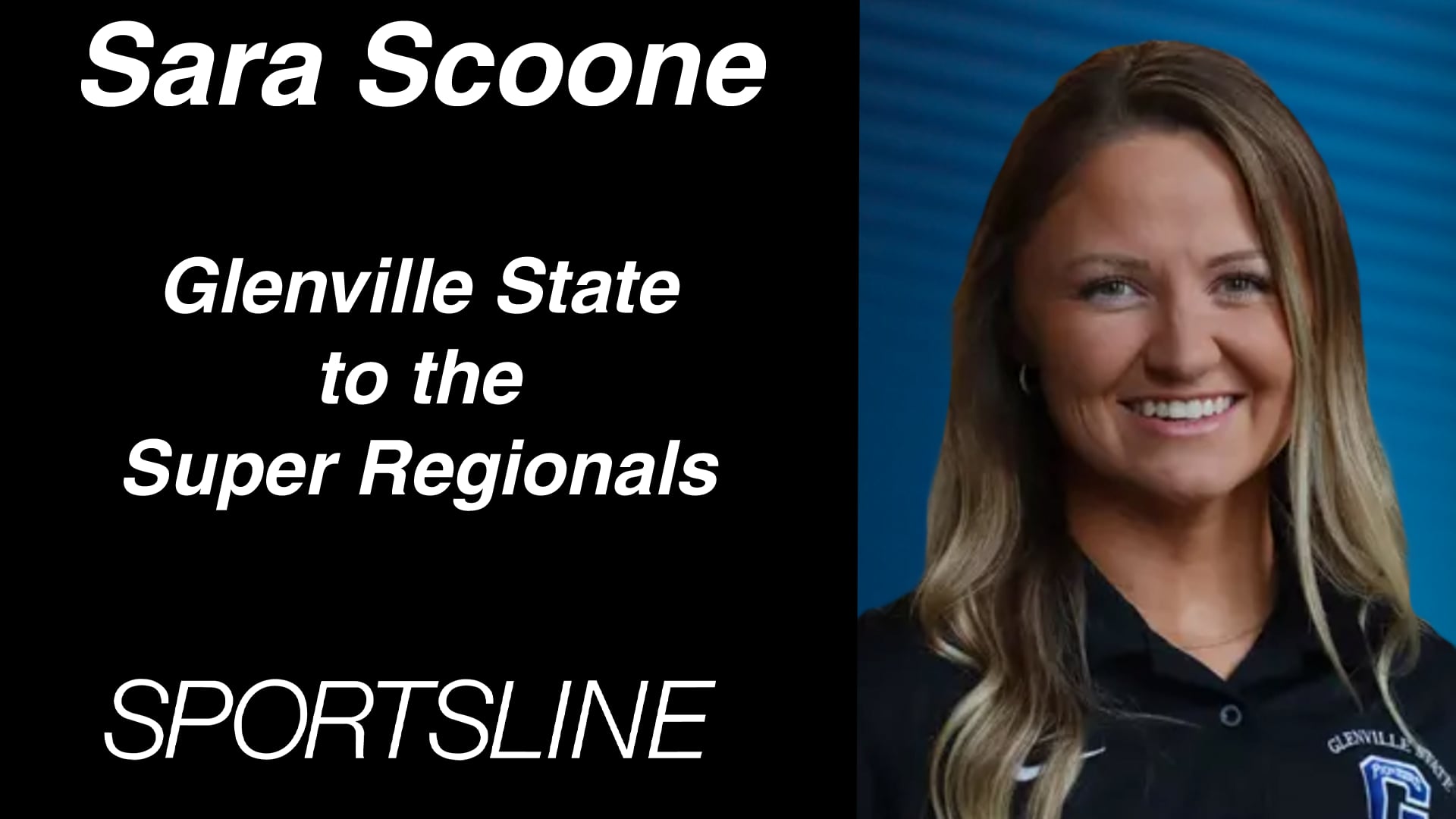 Sara Scoone: Glenville State is Heading to the Super Regionals