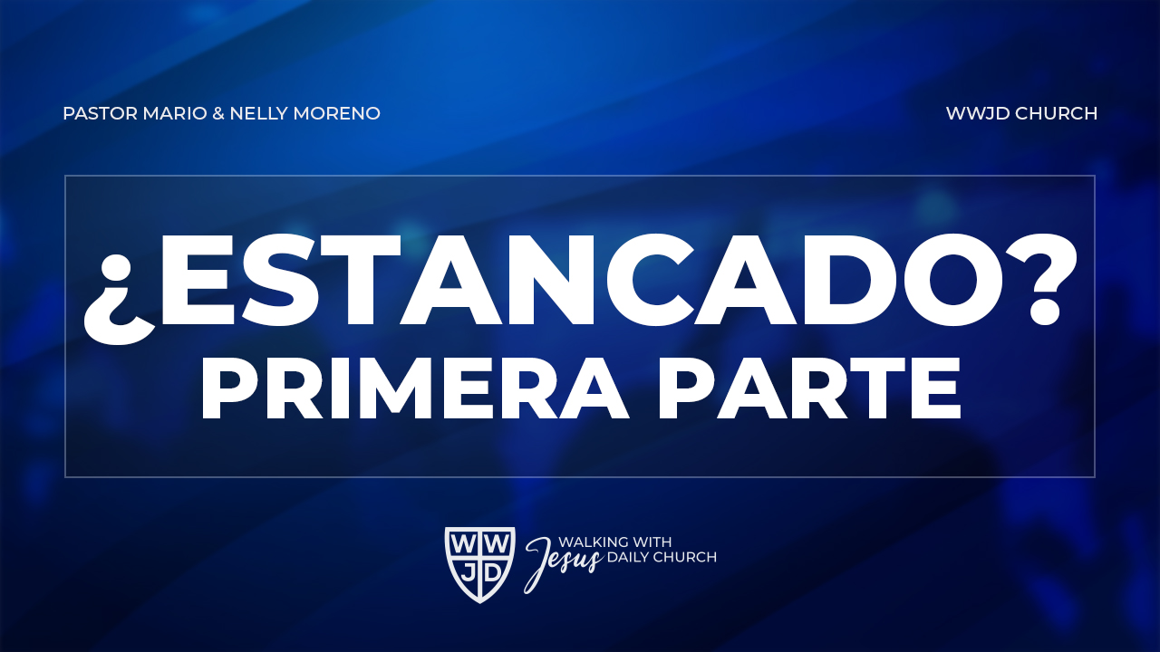 ¿ESTANCADO? PRIMERA PARTE | 11-17-2024