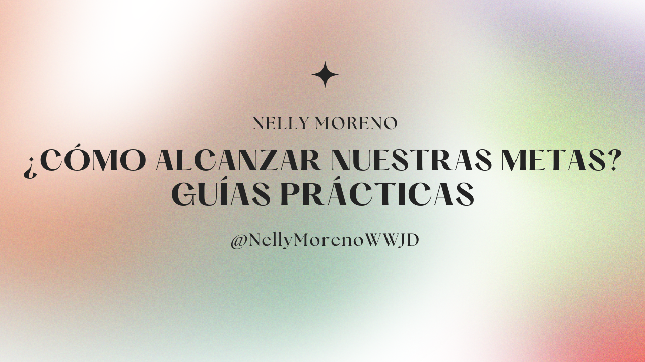 ¿CÓMO ALCANZAR NUESTRAS METAS?