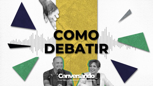 COMO DEBATIR | CONVERSANDO | EPISODIO 45