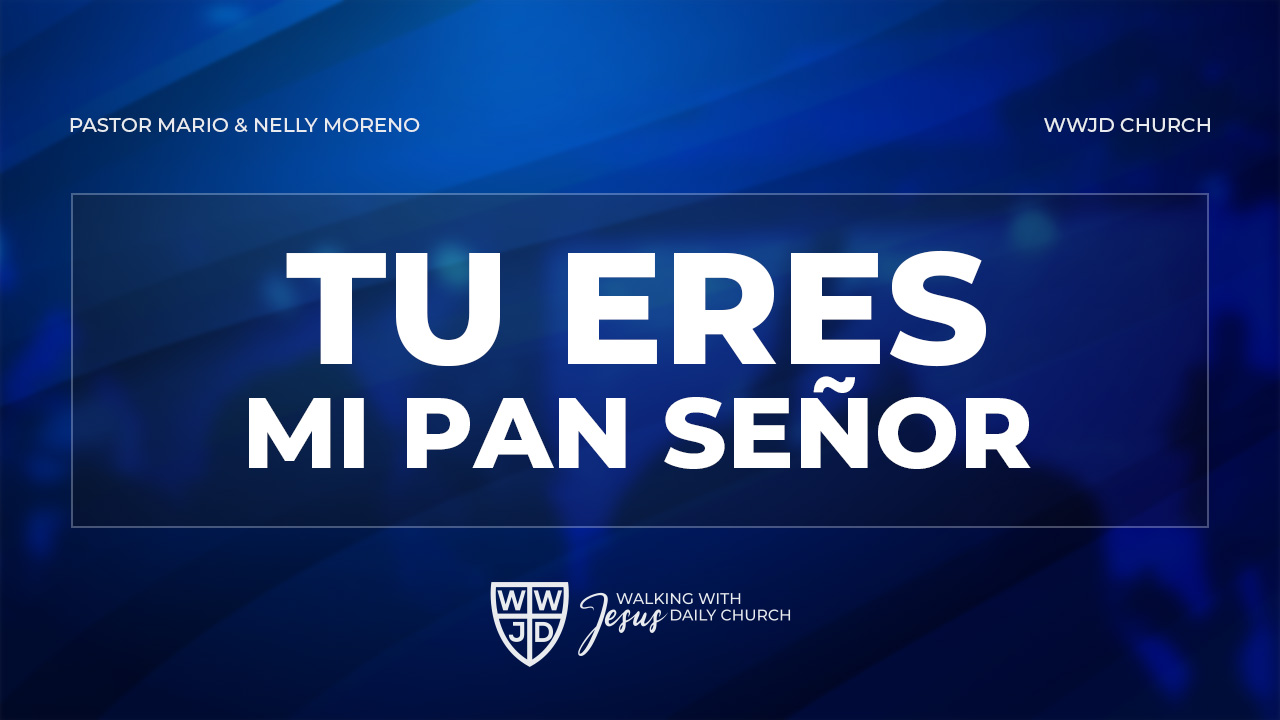 TU ERES MI PAN SEÑOR | 07-21-2024