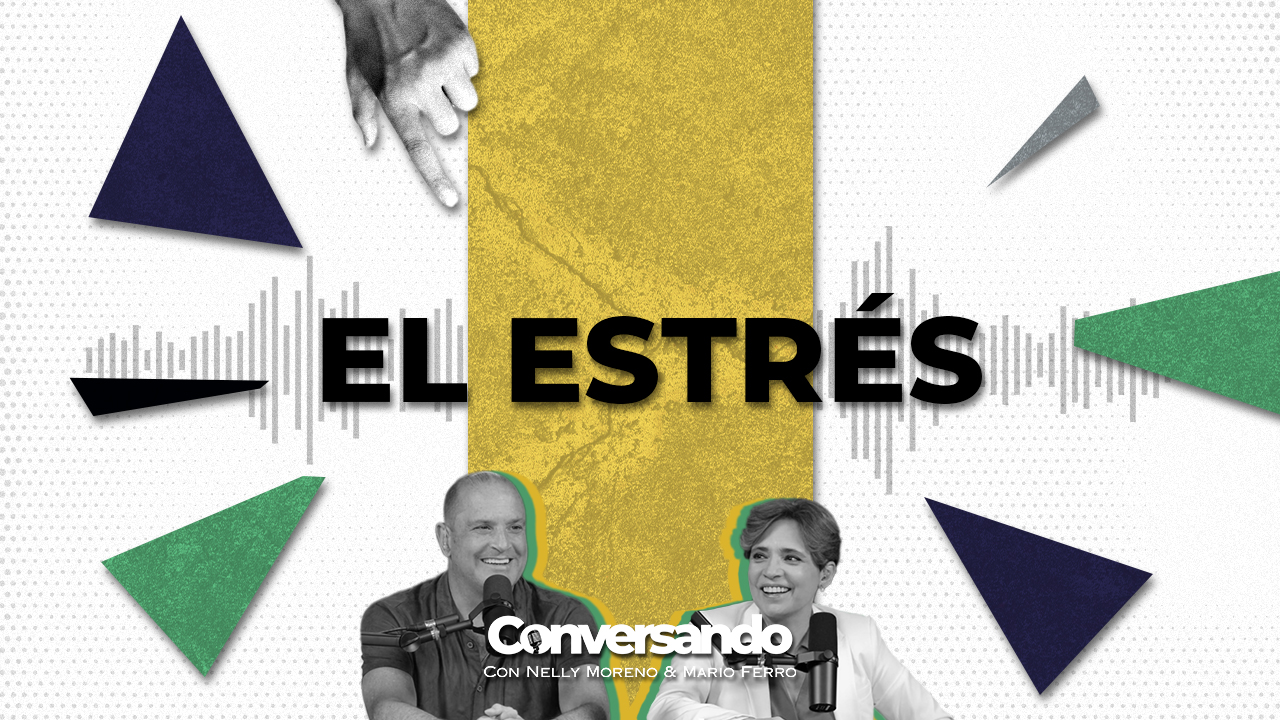 EL ESTRÉS  | CONVERSANDO | EPISODIO 7 