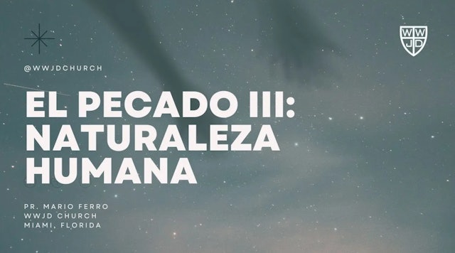EL PECADO III: NATURALEZA HUMANA  | SERIE EL HOMBRE | 10-08-2023