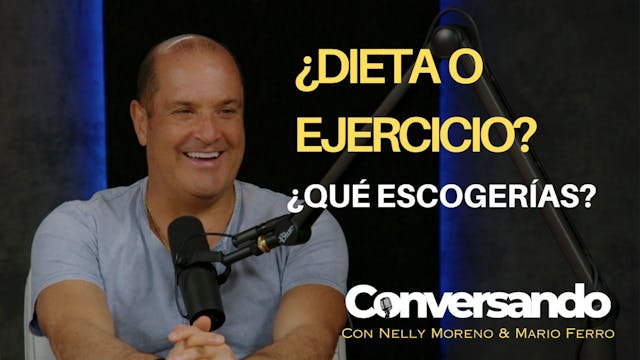 DIETA O EJERCICIO? | CONVERSANDO | EP...